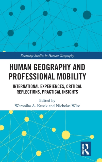 Book cover of: Human Geography and Professional Mobility. By: Weronika A. Kusek