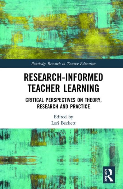 Book cover of: Research-Informed Teacher Learning. By: Lori Beckett