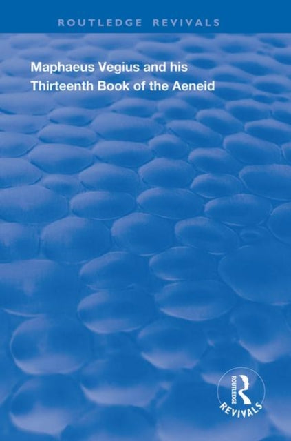 Book cover of: Maphaeus Vegius and His Thirteenth Book of the Aeneid