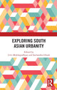 Book cover of: Exploring South Asian Urbanity. By: Urvi Mukhopadhyay