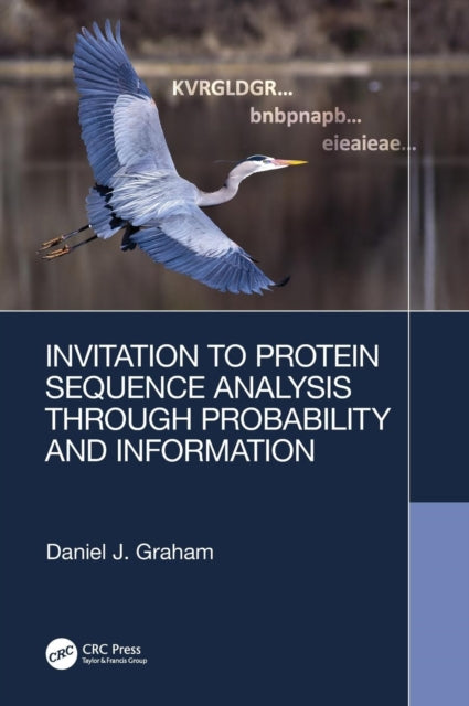 Book cover of: Invitation to Protein Sequence Analysis Through Probability and Information. By: Daniel J. Graham