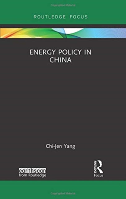 Book cover of: Energy Policy in China. By: Chi-Jen Yang