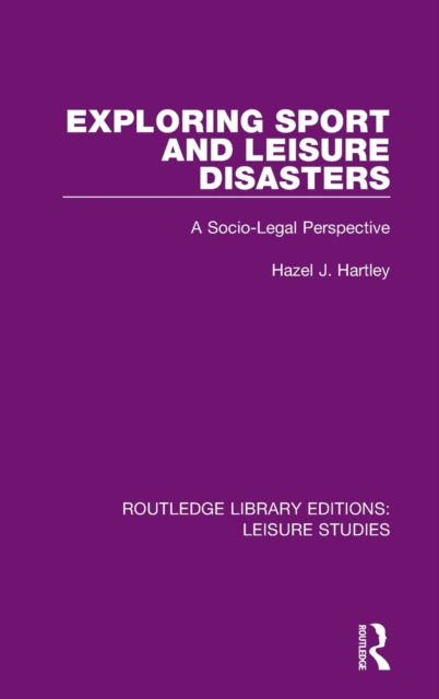 Book cover of: Exploring Sport and Leisure Disasters. By: Hazel J. Hartley
