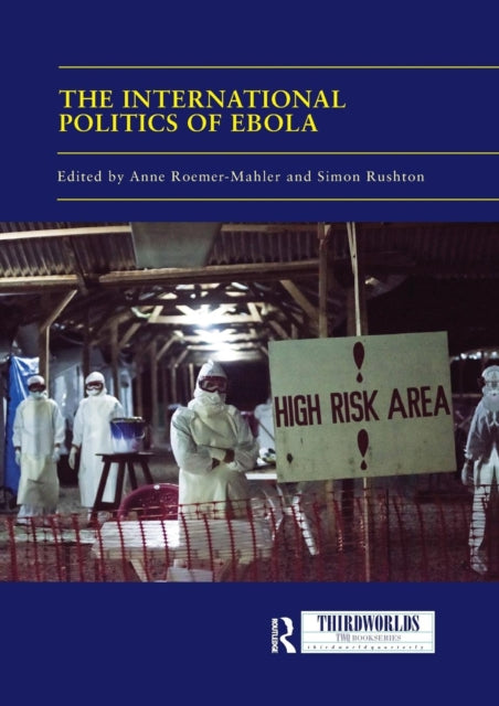 Book cover of: International Politics of Ebola. By: Anne Roemer-Mahler
