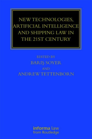 New Technologies, Artificial Intelligence and Shipping Law in the 21st Century