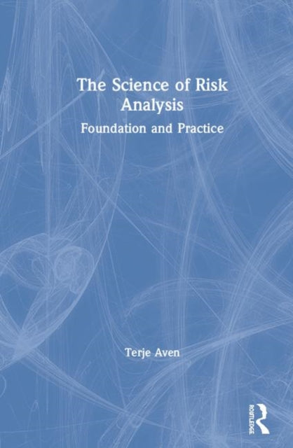 Book cover of: Science of Risk Analysis. By: Terje Aven