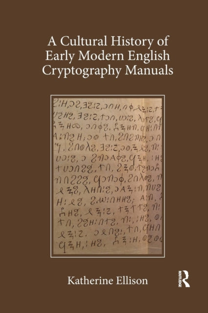 Book cover of: Cultural History of Early Modern English Cryptography Manuals. By: Katherine Ellison