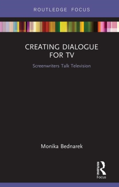 Book cover of: Creating Dialogue for TV. By: Monika Bednarek