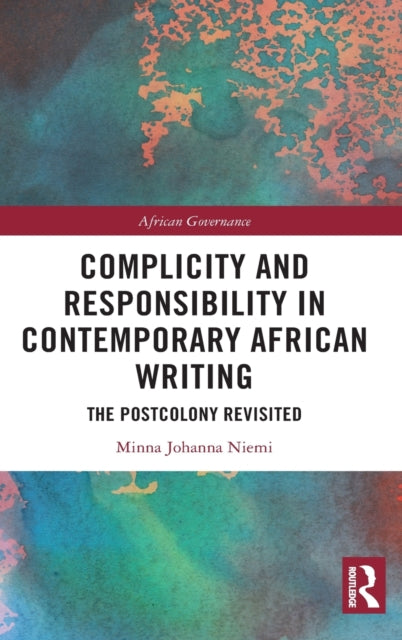 Book cover of: Complicity and Responsibility in Contemporary African Writing. By: Minna Johanna Niemi