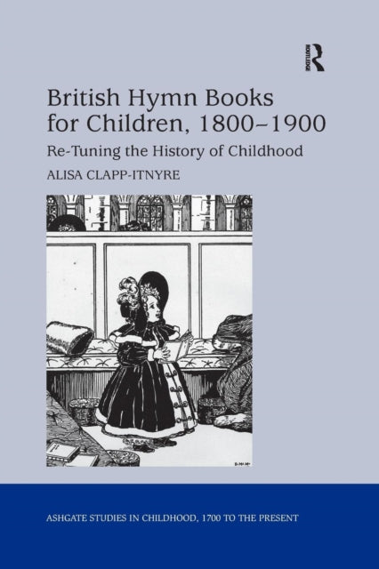 Book cover of: British Hymn Books for Children, 1800-1900. By: Alisa Clapp-Itnyre