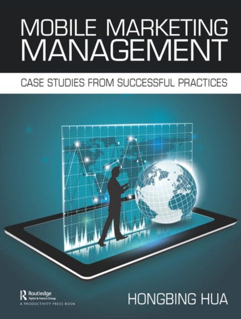 Book cover of: Mobile Marketing Management. By: Hongbing Hua
