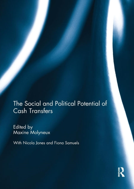 Book cover of: Social and Political Potential of Cash Transfers. By: Maxine Molyneux