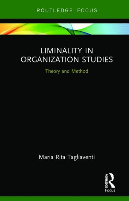 Book cover of: Liminality in Organization Studies. By: Maria Rita Tagliaventi