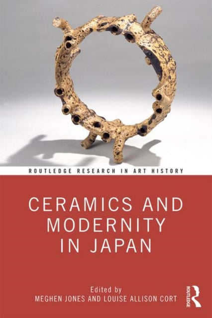 Book cover of: Ceramics and Modernity in Japan. By: Meghen M. Jones