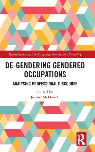 Book cover of: De-Gendering Gendered Occupations. By: Joanne McDowell