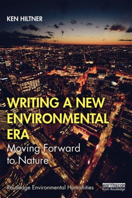 Book cover of: Writing a New Environmental Era. By: Ken Hiltner