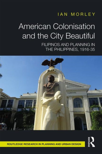 Book cover of: American Colonisation and the City Beautiful. By: Ian Morley