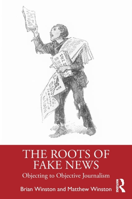 Book cover of: Roots of Fake News. By: Brian Winston