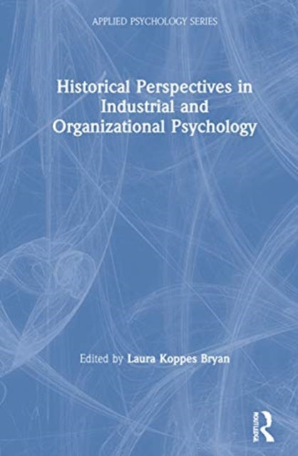Book cover of: Historical Perspectives in Industrial and Organizational Psychology. By: Laura L. Koppes