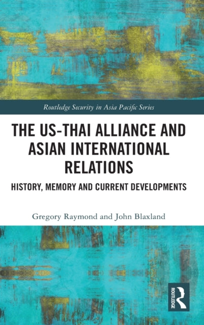 Book cover of: US-Thai Alliance and Asian International Relations. By: Gregory Vincent Raymond