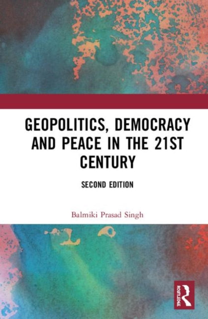 Book cover of: Geopolitics, Democracy and Peace in the 21st Century. By: Balmiki Prasad Singh