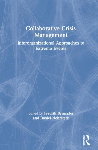 Book cover of: Collaborative Crisis Management. By: Fredrik Bynander