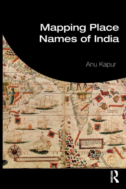 Book cover of: Mapping Place Names of India. By: Anu Kapur