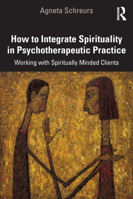 Book cover of: How to Integrate Spirituality in Psychotherapeutic Practice. By: Agneta Schreurs