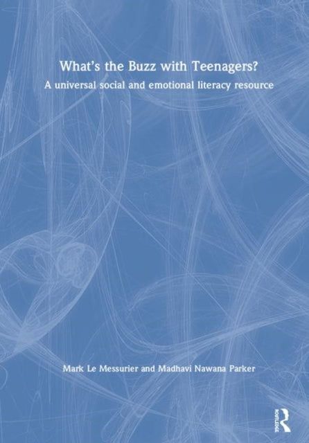 Book cover of: What’s the Buzz with Teenagers?. By: Mark Le Messurier