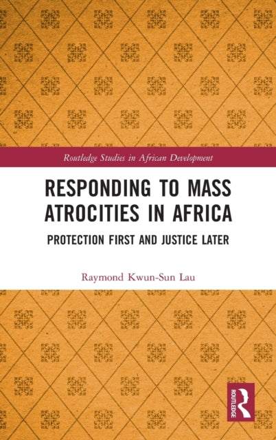 Book cover of: Responding to Mass Atrocities in Africa. By: Raymond Kwun-Sun Lau
