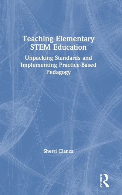 Book cover of: Teaching Elementary STEM Education. By: Sherri Cianca