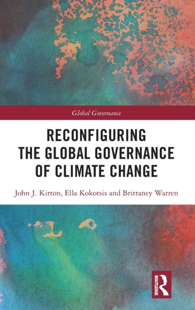 Book cover of: Reconfiguring the Global Governance of Climate Change. By: John J. Kirton
