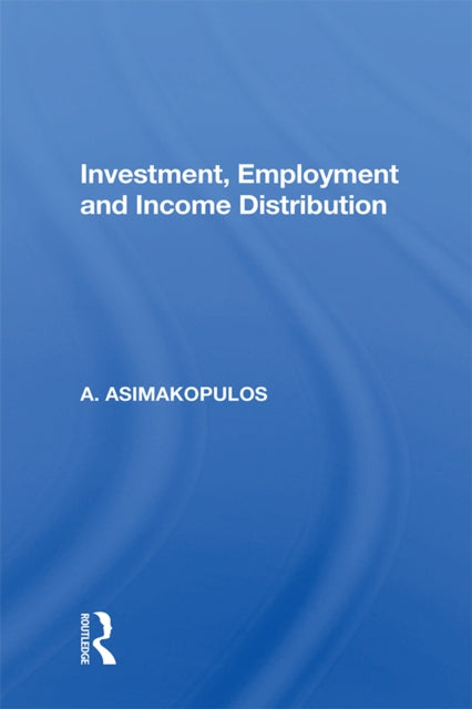 Book cover of: Investment, Employment And Income Distribution