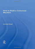 How to Build a Conscious Machine