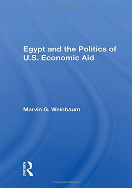 Book cover of: Egypt and the Politics of U.S. Economic Aid. By: Marvin G. Weinbaum