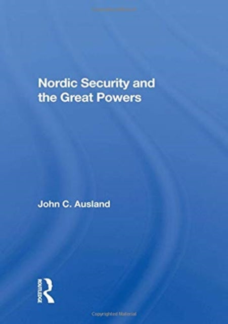 Book cover of: Nordic Security And The Great Powers. By: John C. Ausland