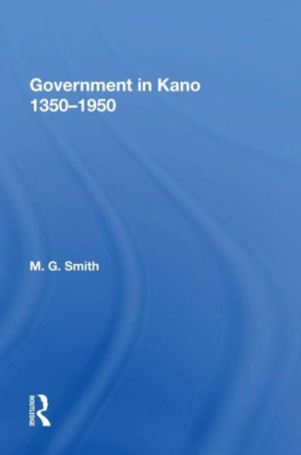 Book cover of: Government In Kano, 1350-1950. By: M. G. Smith