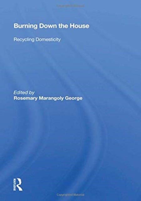 Book cover of: Burning Down the House. By: Rosemary Marangoly George