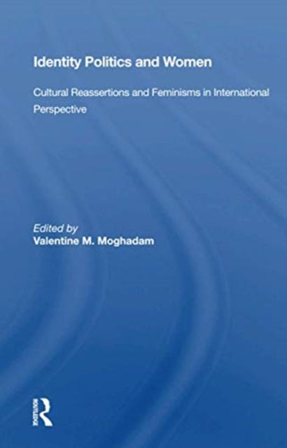 Book cover of: Identity Politics and Women. By: Valentine M. Moghadam