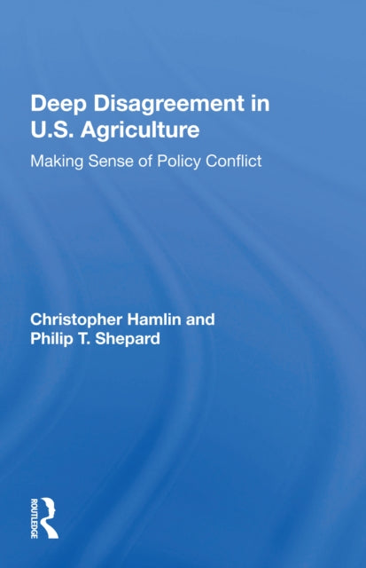 Book cover of: Deep Disagreement In U.s. Agriculture