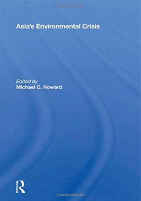 Book cover of: Asia's Environmental Crisis. By: Michael C. Howard