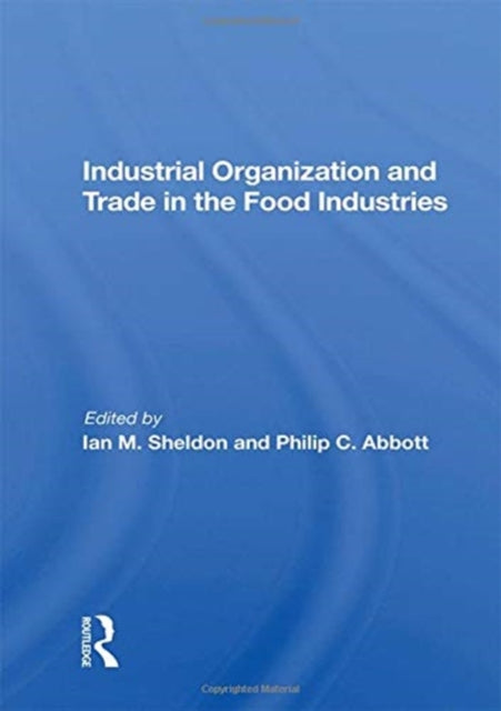 Book cover of: Industrial Organization And Trade In The Food Industries