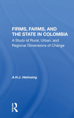 Firms, Farms, And The State In Colombia