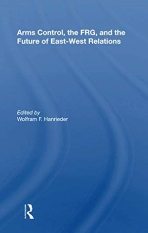 Arms Control, The Frg, And The Future Of East-west Relations