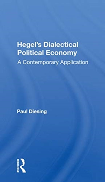 Book cover of: Hegel's Dialectical Political Economy. By: Paul Diesing