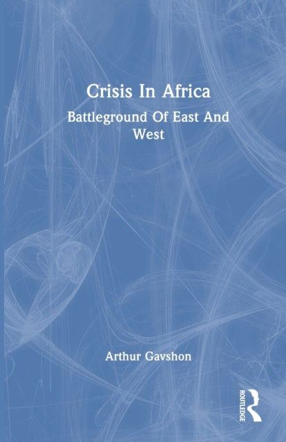 Book cover of: Crisis In Africa. By: Arthur L. Gavshon