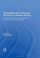 Book cover of: Dismantling The Command Economy In Eastern Europe. By: Peter Havlik