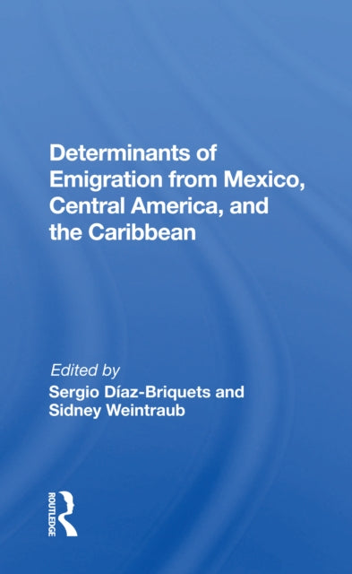 Book cover of: Determinants Of Emigration From Mexico, Central America, And The Caribbean. By: Sergio Diaz-Briquets