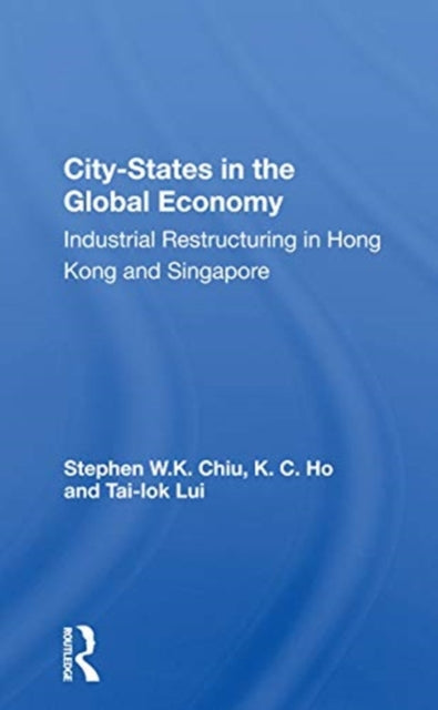 Book cover of: City-States in the Global Economy. By: Stephen Wing Kai Chiu