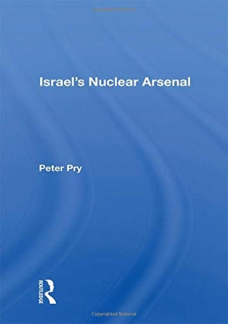 Book cover of: Israel's Nuclear Arsenal. By: Peter Vincent Pry